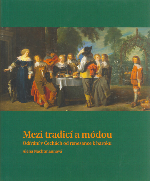 Mezi tradicí a módou :odívání v Čechách od renesance k baroku