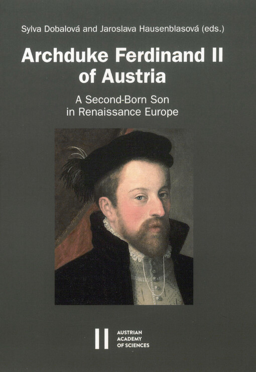 Archduke Ferdinand II of Austria : a second-born son in Renaissance Europe