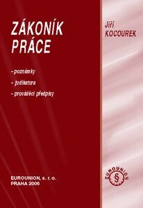 Zákoník práce :poznámky, judikatura, prováděcí předpisy