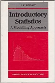 Introductory Statistics: The Modelling Approach (Oxford Science Publications)