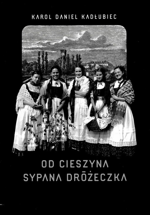 Od Cieszyna sypana dróżeczka