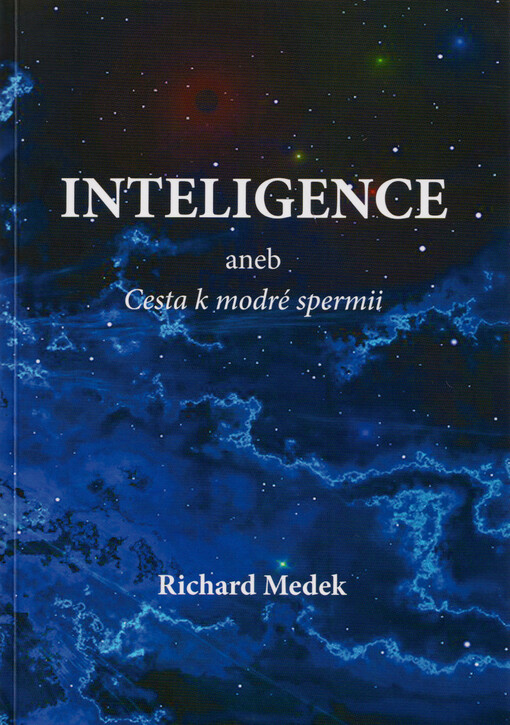 Inteligence, aneb, Cesta k modré spermii