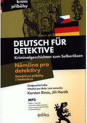 Deutsch für Detektive : Kriminalgeschichten zum Selberlösen = Němčina pro detektivy : detektivní příběhy s hádankou  (odkaz v elektronickém katalogu)