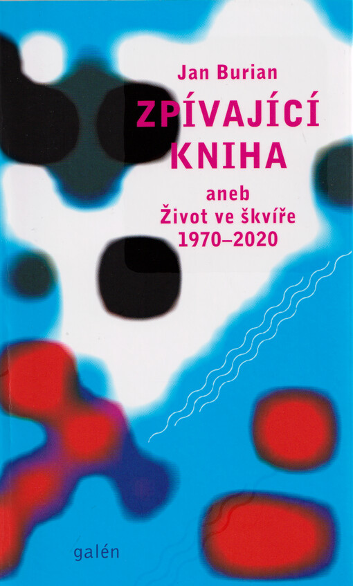 Zpívající kniha, aneb, Život ve škvíře : 1970-2020
