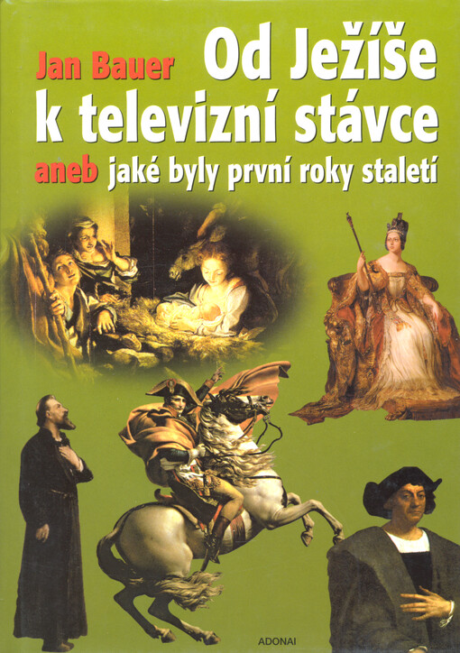 Od Ježíše k televizní stávce, aneb, Jaké byly první roky staletí: (1-2001)