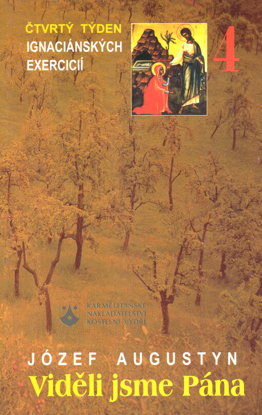 Viděli jsme Pána : rozjímání na základě Duchovních cvičení svatého Ignáce z Loyoly : čtvrtý týden