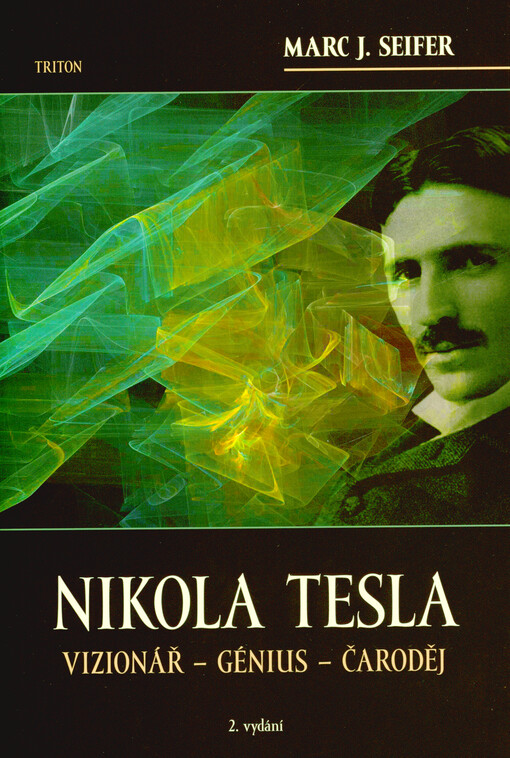 Nikola Tesla : vizionář - génius - čaroděj
