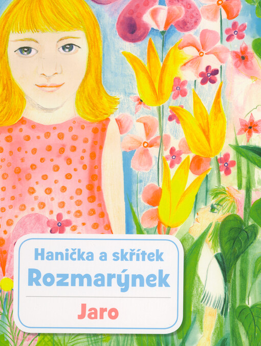 Hanička a skřítek Rozmarýnek : báječná kniha plná příběhů, pohádek, inspirací i vlastního tvoření. Jaro