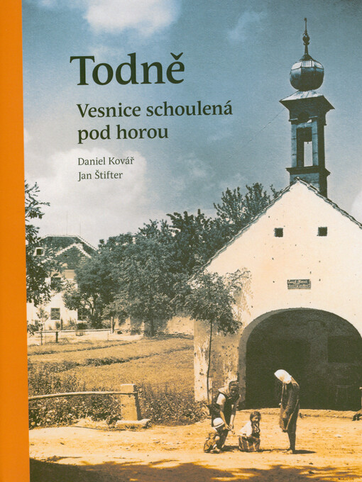 Todně : vesnice schoulená pod horou