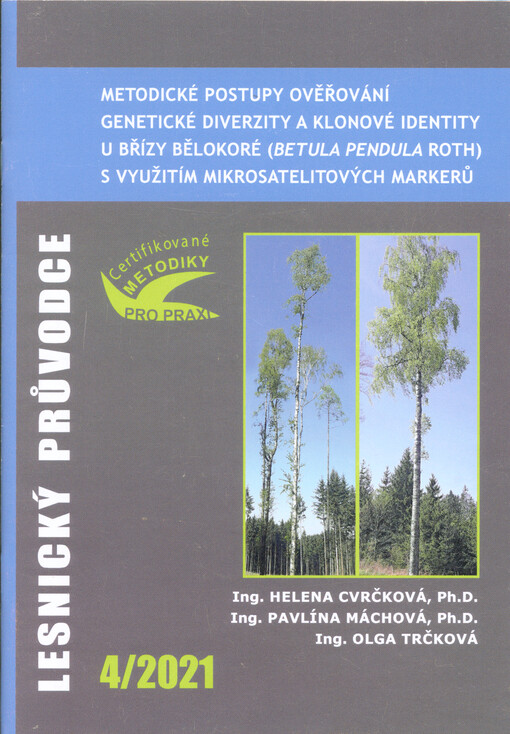 Metodické postupy ověřování genetické diverzity a klonové identity u břízy bělokoré (Betula pendula Roth) s využitím mikrosatelitových markerů : certifikovaná metodika