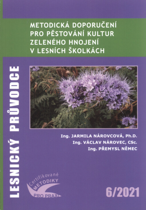 Metodická doporučení pro pěstování kultur zeleného hnojení v lesních školkách : certifikovaná metodika