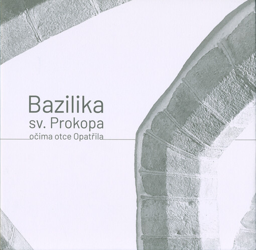 Bazilika sv. Prokopa: očima otce Opatřila