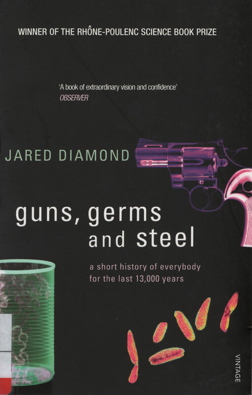 Guns, germs and steel : a short history of everybody for the last 13,000 years