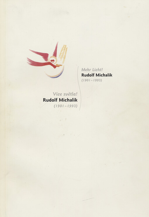 Více světla! = Mehr Licht! : Rudolf Michalik (1901-1993) : [publikace k výstavě, Muzeum umění Olomouc 9.5.-7.7.2002