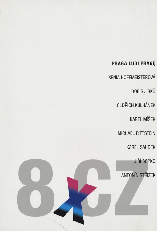 Praga lubi Pragę : Xenia Hoffmeisterová, Boris Jirků, Oldřich Kulhánek, Karel Míšek, Michael Rittstein, Karel Saudek, Jiří Sopko, Antonín Střížek : Warszaw 2011