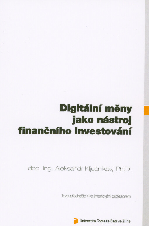 Digitální měny jako nástroj finančního investování = Digital currencies as a tool of financial investment : teze přednášky ke jmenování profesorem