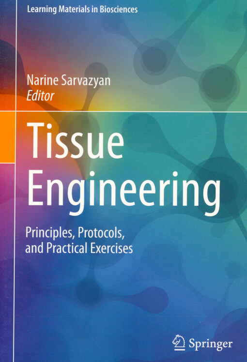 Tissue engineering : principles, protocols, and practical exercises