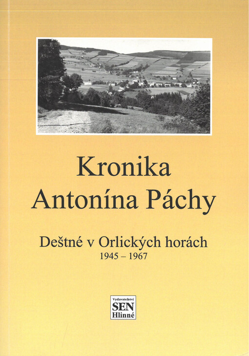 Kronika Antonína Páchy : Deštné v Orlických horách 1945-1967