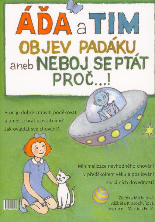 Tim, Áďa a objev padáku, aneb, Neboj se ptát, proč...! : proč je dobré zdravit, poděkovat a umět si hrát s ostatními? : jak ovládat své chování? : minimalizace nevhodného chování v předškolním věku a posilování sociálních dovedností