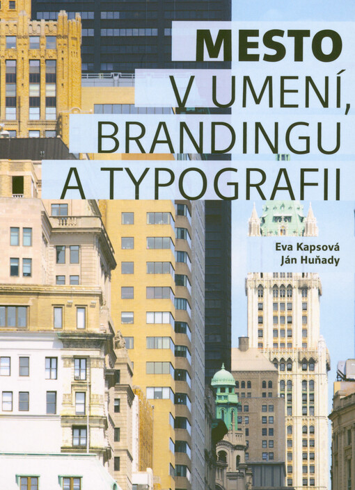 Mesto v umení, brandingu a typografii : od obrazov minulosti k súčasnému vytváraniu obrazu mesta