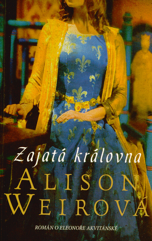 Zajatá královna : román o Eleonoře Akvitánské