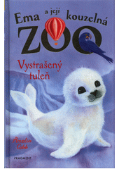 Ema a její kouzelná zoo. Vystrašený tuleň  (odkaz v elektronickém katalogu)