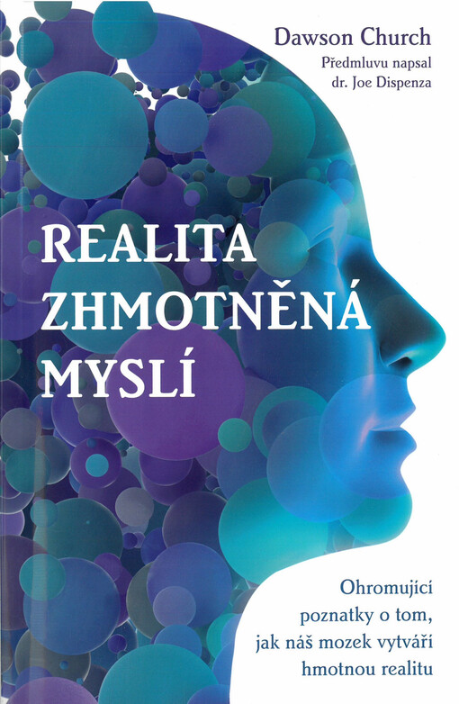 Realita zhmotněná myslí : ohromující poznatky o tom, jak náš mozek vytváří hmotnou realitu