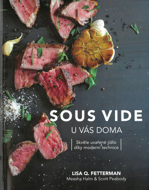 Sous vide u vás doma : skvěle uvařené jídlo díky moderní technice