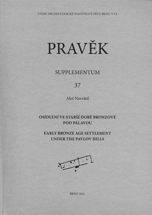 Osídlení ve starší době bronzové pod Pálavou = Early bronze age settlement under the Pavlov Hills