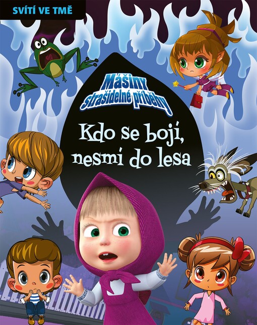 Mášiny strašidelné příběhy. Kdo se bojí, nesmí do lesa