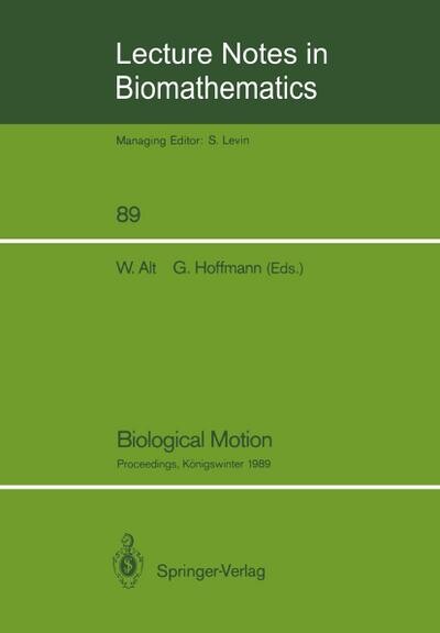 Biological Motion: Proceedings of a Workshop held in Königswinter, Germany, March 16-19, 1989 (Lecture Notes in Biomathematics)