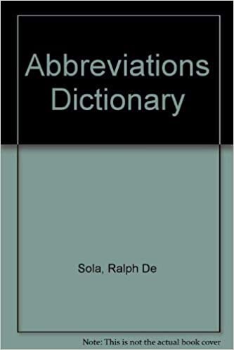 Abbreviations dictionary : abbreviations, acronyms, anonyms, contractions, initials and nicknames, short forms and slang shortcuts, sings and symbols