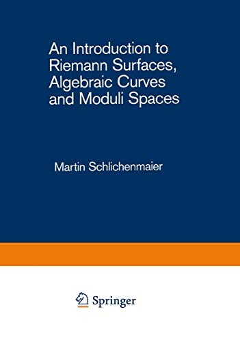 An Introduction to Riemann Surfaces, Algebraic Curves and Moduli Spaces (Lecture Notes in Physics)