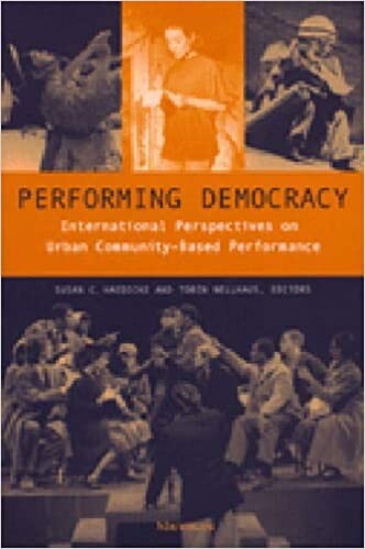 Performing Democracy: International Perspectives on Urban Community-Based Performance (Theater: Theory/Text/Performance)