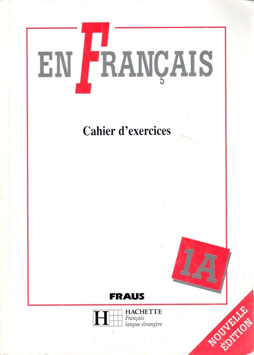 En français : cahier d'exercices. 1A, 4., přeprac. vyd.