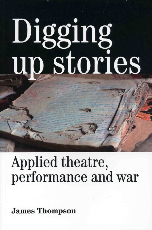 Digging up stories : applied theatre, performance and war