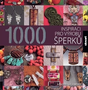1000 inspirací pro výrobu šperků : korálky, tretky, přívěsky a řetízky