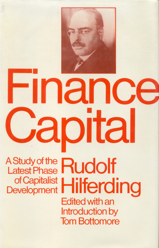 Finance capital : a study of the latest phase of capitalist development