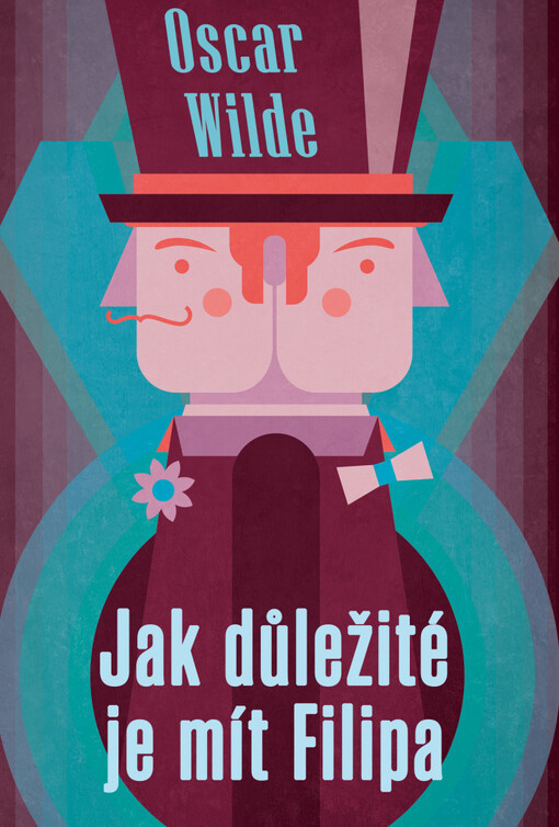Jak důležité je mít Filipa : lehkovážná komedia pro seriózní publikum