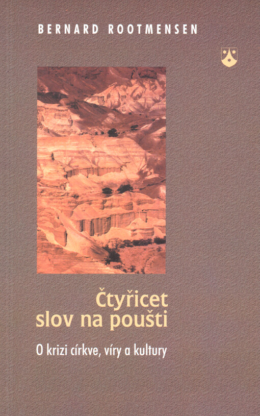 Čtyřicet slov na poušti : pracovní příručka pro společenství o krizi církve, víry a kultury