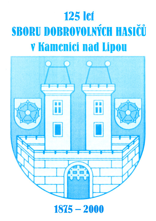 125 let sboru dobrovolných hasičů v Kamenici nad Lipou 1875-2000
