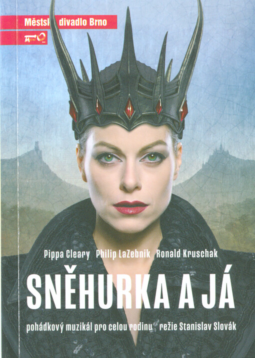 Pippa Cleary, Philip LaZebnik, Ronald Kruschak, Sněhurka a já : pohádkový muzikál pro celou rodinu : světová premiéra : první inscenace sedmdesáté sedmé sezóny 2021/2022
