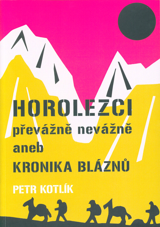 Horolezci převážně nevážně, aneb, Kronika bláznů