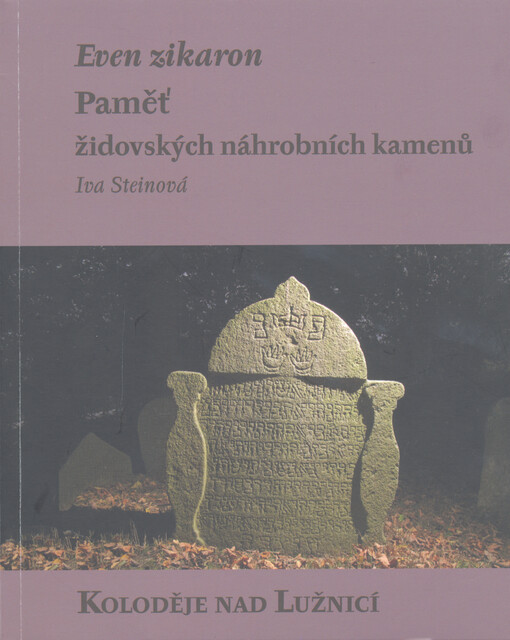 Even zikaron : paměť židovských náhrobních kamenů. Koloděje nad Lužnicí