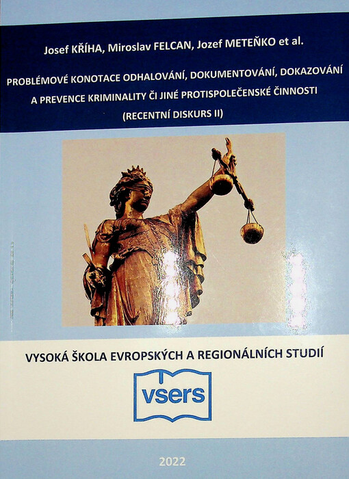 Problémové konotace odhalování, dokumentování, dokazování a prevence kriminality či jiné protispolečenské činnosti (recentní diskurs II)