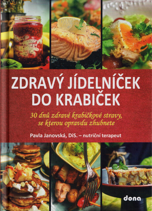 Zdravý jídelníček do krabiček : 30 dnů zdravé krabičkové stravy, se kterou opravdu zhubnete : průměrná energetická hodnota 6000-6500 kj