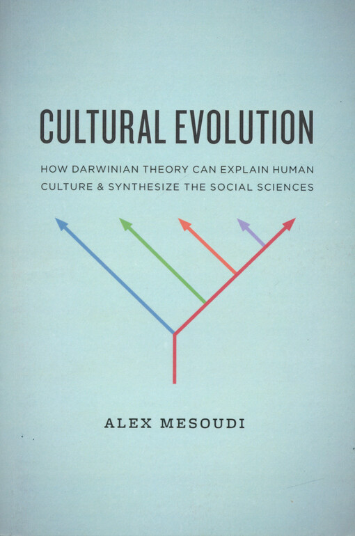 Cultural evolution : how Darwinian theory can explain human culture and synthesize the social sciences