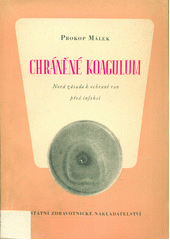 Chráněné koagulum : nová zásada k ochraně ran před infekcí  (odkaz v elektronickém katalogu)