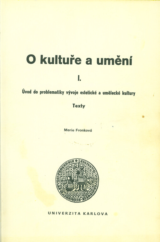 O kultuře a umění : antologie textů : skripta pro posl. fak. žurnalistiky. [Díl] 1, Úvod do problematiky vývoje estetické a umělecké kultury