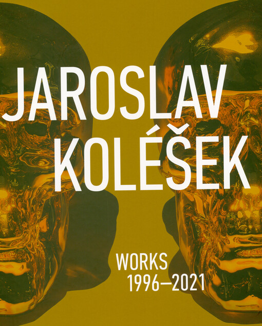 Jaroslav Koléšek : works 1996-2021